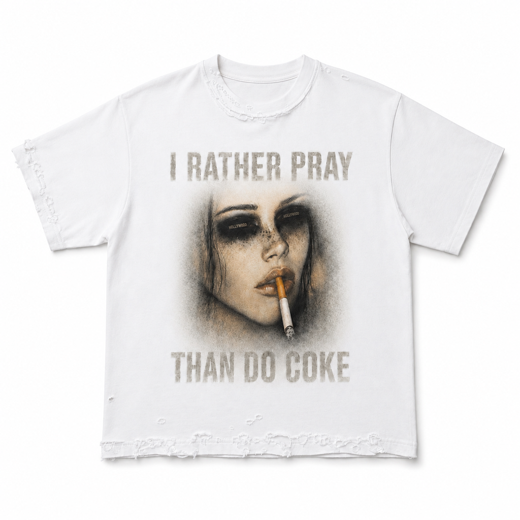 WHITE I RATHER PRAY THAN DO COKE